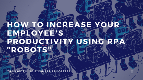 Increase Productivity Using RPA